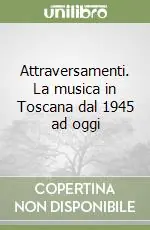 Offerta Speciale Attraversamenti. La musica in Toscana dal 1945 ad oggi