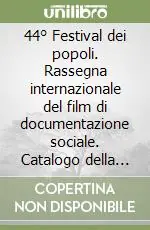 44° Festival dei popoli. Rassegna internazionale del film di documentazione sociale. Catalogo della rassegna (Firenze, 28 novembre-4 dicembre 2003) Offerta Limitata