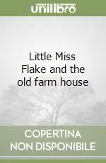 Little Miss Flake and the old farm house Nuovo Arrivo