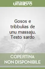 Gosos e tribbulias de unu massaju. Testo sardo Ultima Occasione
