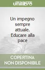 Esclusivo Un impegno sempre attuale. Educare alla pace