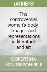 Consegna Rapida The controversial women‘s body. Images and representations in literature and art