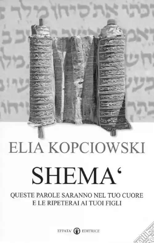 Non Perdere Shemà. Queste parole saranno nel tuo cuore e le ripeterai ai tuoi figli