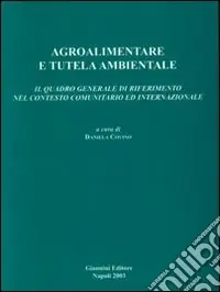 Agroalimentare e tutela ambientale. Il quadro generale di riferimento nel contesto comunitario ed internazionale Scelto Dai Clienti
