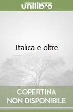Italica e oltre Subito Disponibile