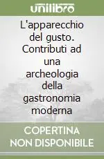 Quantità Limitata L‘apparecchio del gusto. Contributi ad una archeologia della gastronomia moderna