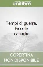 Tempi di guerra. Piccole canaglie Sconto