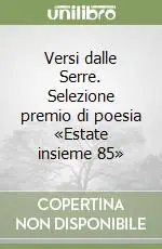 Versi dalle Serre. Selezione premio di poesia «Estate insieme 85» Ordina Subito