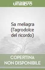Solo Oggi Sa meliagra (l‘agrodolce del ricordo)