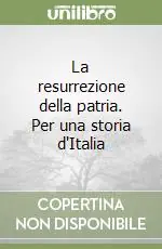 La resurrezione della patria. Per una storia d‘Italia Promozione
