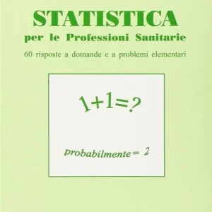 Novità Statistica. Per le professioni sanitarie. Sessanta risposte a domande e a problemi elementari