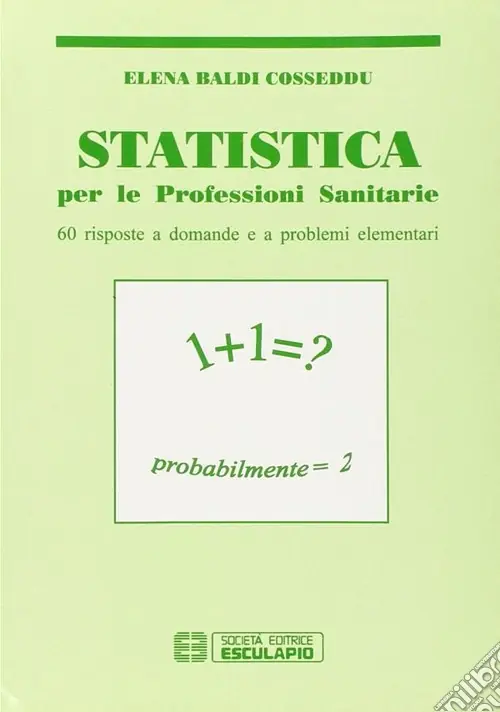 Novità Statistica. Per le professioni sanitarie. Sessanta risposte a domande e a problemi elementari