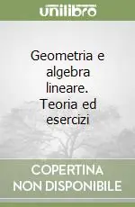 Geometria e algebra lineare. Teoria ed esercizi Promozione Esclusiva