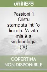 Passioni ‘i Cristu stampata ‘nt‘ ‘o linzolu. ‘A vita mia è a sindunologia (‘A) Compra Online