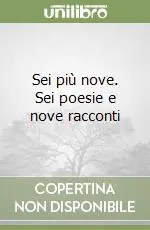 Sei più nove. Sei poesie e nove racconti Occasione