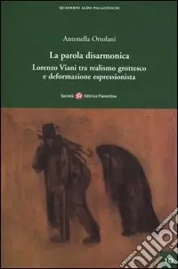 La parola disarmonica. Lorenzo Viani tra realismo grottesco e deformazione espressionista Soddisfatti O Rimborsati