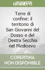 Terre di confine il territorio di San Giovanni del Dosso e del Destra Secchia nel Medioevo Novità