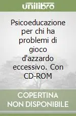 Psicoeducazione per chi ha problemi di gioco d‘azzardo eccessivo. Con CD-ROM Ultima Occasione