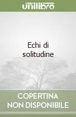 Scelto Dai Clienti Echi di solitudine