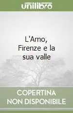 L‘Arno, Firenze e la sua valle Prezzo Ridotto