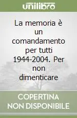 A Buon Prezzo La memoria è un comandamento per tutti 1944-2004. Per non dimenticare