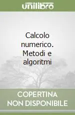 Calcolo numerico. Metodi e algoritmi Professionale