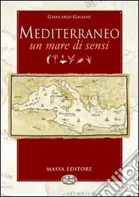 Mediterraneo. Un mare di sensi Compra Oggi Stesso