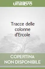 Novità Tracce delle colonne d‘Ercole