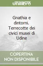 Gnathia e dintorni. Terrecotte dei civici musei di Udine Nuovo Arrivo