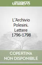 Esclusivo L‘Archivio Polesini. Lettere 1796-1798