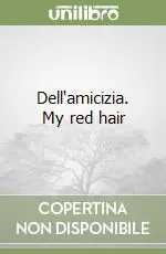 Dell‘amicizia. My red hair Promozione Esclusiva