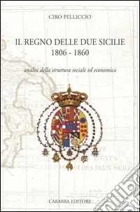 Quantità Limitata Il Regno delle Due Sicilie (1806-1860)