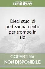 Dieci studi di perfezionamento per tromba in sib Subito Disponibile