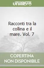 Racconti tra la collina e il mare. Vol. 7 Direttamente Dal Produttore