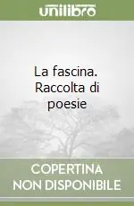 Esclusivo La fascina. Raccolta di poesie