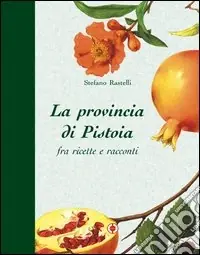 Vendita Finale La provincia di Pistoia fra ricette e racconti