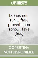 Diccios non sun... fae-I proverbi non sono... fave (Sos) Ultimissimo Modello