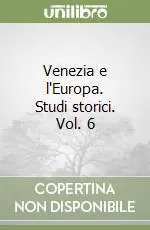 Prezzo Scontato Venezia e l‘Europa. Studi storici. Vol. 6