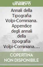 Soddisfatti O Rimborsati Annali della Tipografia Volpi-Cominiana. Appendice degli annali della tipografia Volpi-Cominiana. CD-ROM