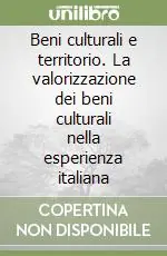 Offerta Beni culturali e territorio. La valorizzazione dei beni culturali nella esperienza italiana