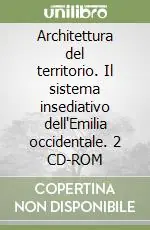Architettura del territorio. Il sistema insediativo dell‘Emilia occidentale. 2 CD-ROM Must-Have