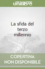 Scelto Dai Clienti La sfida del terzo millennio