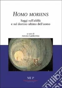 Ultime Pezzi Homo moriens. Saggi sull‘aldilà e sul destino ultimo dell‘uomo