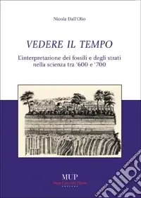 Reso Gratuito Vedere il tempo. Interpretazione dei fossili e degli strati nella scienza tra ‘600 e ‘700