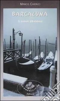 Promozione Esclusiva Barcaluna. Il nuovo zibaldone