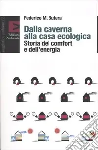 Miglior Prezzo Dalla caverna alla casa ecologica. Storia del comfort e dell‘energia