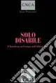 Occasione Solo disabile. L‘handicap nel tempo dell‘abbandono