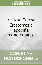 Le vispe Terese. Crestomazia apocrifa monotematica Pagamento Sicuro