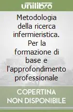 Offerta Limitata Metodologia della ricerca infermieristica. Per la formazione di base e l‘approfondimento professionale