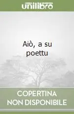 Prezzo Scontato Aiò, a su poettu